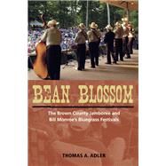 Bean Blossom : The Brown County Jamboree and Bill Monroe's Bluegrass Festivals 9780252078101