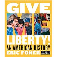 Give Me Liberty!: An American History (Full Sixth Edition) (Vol. Volume Two) 9780393418101
