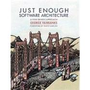 Just Enough Software Architecture: A Risk-driven Approach 9780984618101