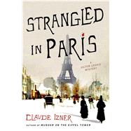 Strangled in Paris A Victor Legris Mystery 9781250048103