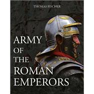 Army of the Roman Emperors 9781612008103