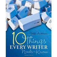 10 Things Every Writer Needs to Know 9781571108104
