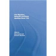 Irish Migration, Networks and Ethnic Identities since 1750 9781138868106