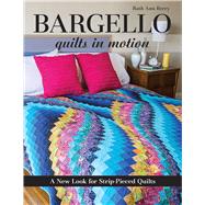 Bargello Quilts in Motion: A New Look for Strip-Pieced Quilts 9781607058106