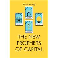The New Prophets of Capital 9781781688106