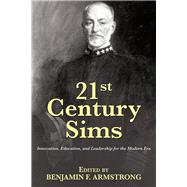 21st Century Sims: Innovation, Education, and Leadership for the Modern Era 9781612518107