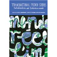Transnational French Studies Postcolonialism and Littérature-monde 9781846318108
