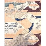 Early Carpets and Tapestries on the Eastern Silk Road 9781851498109