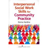 Interpersonal Social Work Skills for Community Practice 9780826108111