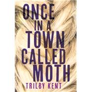 Once, in a Town Called Moth 9781101918111