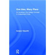 One Idea, Many Plans: An American City Design Concept in Independent India 9781138798113