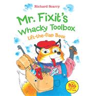 Mr. Fixit's Whacky Toolbox Lift-the Flap Book 9780764168116