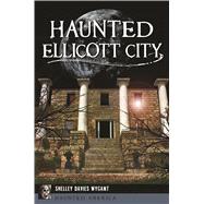 Haunted Ellicott City 9781467138116