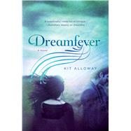 Dreamfever A novel 9781250078117