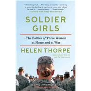 Soldier Girls: The Battles of Three Women at Home and at War 9781451668117