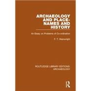Archaeology and Place-Names and History: An Essay on Problems of Co-ordination 9781138818118
