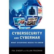 Cybersecurity and Cyberwar What Everyone Needs to Know® 9780199918119