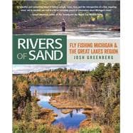 Rivers of Sand Fly Fishing Michigan and the Great Lakes Region 9780762778119