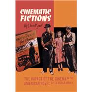 Cinematic Fictions : The Impact of the Cinema on the American Novel up to World War II 9781846318122