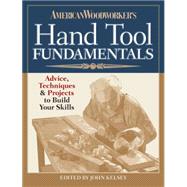 American Woodworker's Hand Tool Fundamentals: Advice, Techniques and Projects to Build Your Skills 9781940038124