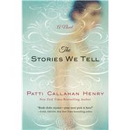 The Stories We Tell A Novel 9781250068125