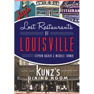 Lost Restaurants of Louisville 9781467118125