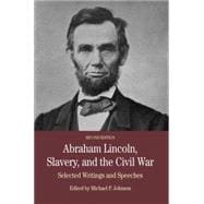 Abraham Lincoln, Slavery, and the Civil War Selected Writing and Speeches 9780312558130