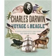 The Voyage of the Beagle: The Illustrated Edition of Charles Darwin's Travel Memoir and Field Journal 9780760348130