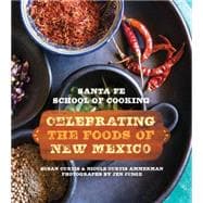 Santa Fe School of Cooking: Celebrating the Foods of New Mexico 9781423638131