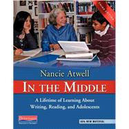 In the Middle: A Lifetime of Learning About Writing, Reading, and Adolescents 9780325028132