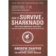 How to Survive a Sharknado and Other Unnatural Disasters 9780553418132