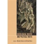 Sociological Routes and Political Roots 9781444338133