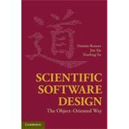 Scientific Software Design: The Object-Oriented Way 9780521888134