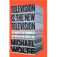 Television Is the New Television 9781591848134
