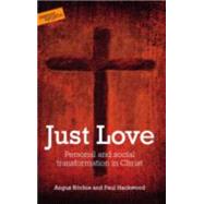 Just Love: Personal and Social Transformation in Christ 9781909728134