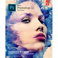 Adobe Photoshop CC Classroom in a Book (2015 release) 9780134308135