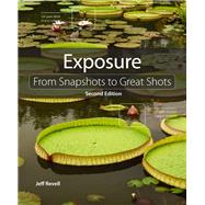 Exposure From Snapshots to Great Shots 9780321968135