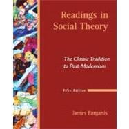 Readings in Social Theory : The Classic Tradition to Post-Modernism 9780073528137