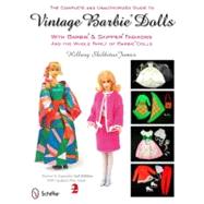 The Complete and Unauthorized Guide to Vintage Barbie Dolls With Barbie and Skipper Fashions and the Whole Family of Barbie Dolls 9780764338137