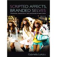 Scripted Affects, Branded Selves
