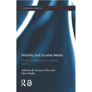 Mobility and Locative Media: Mobile Communication in Hybrid Spaces 9781138778139