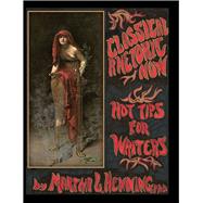 Classical Rhetoric Now: Hot Tips for Writers 9781465238139