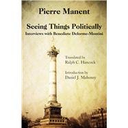 Seeing Things Politically: Interviews With Benedicte Delorme-montini 9781587318139