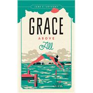 Grace Above All 9780816698141