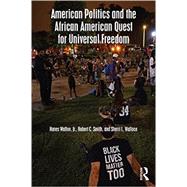 American Politics and the African American Quest for Universal Freedom 9781138658141