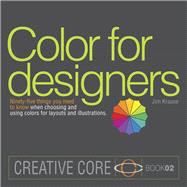 Color for Designers Ninety-five things you need to know when choosing and using colors for layouts and illustrations 9780321968142