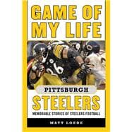 Game of My Life Pittsburgh Steelers 9781613218143