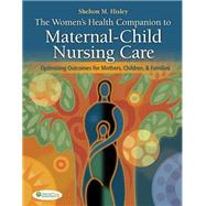 The Women's Health Companion to Maternal-Child Nursing Care 9780803628144