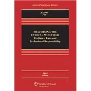 Traversing the Ethical Minefield Problems, Law, and Professional Responsibility 9781454808145