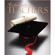 Celebrating Teachers: A Visual History 9780764168147